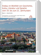 Krakau im Blickfeld von Geschichte, Kultur, Literatur und Sprache vom 19. bis zum 21. Jahrhundert. Band 1: Geschichte