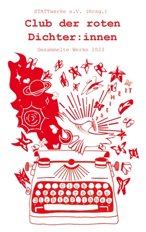 STATTwerke e. V., Innen (Hrsg.). Club der roten Dichter:innen - Gesammelte Werke 2023. Books on Demand, 2024.