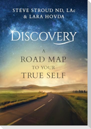Discovery A Road Map to Your True Self