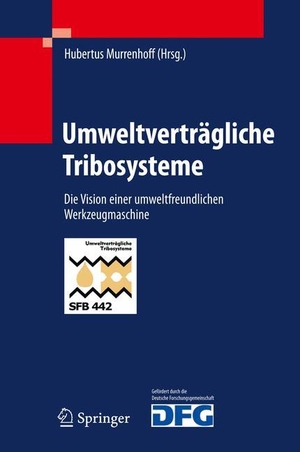 Murrenhoff, Hubertus (Hrsg.). Umweltverträgliche Tribosysteme - Die Vision einer umweltfreundlichen Werkzeugmaschine. Springer Berlin Heidelberg, 2010.