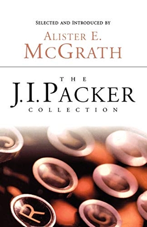 Packer, J I. The J.I. Packer Collection. Regent College Publishing, 2009.