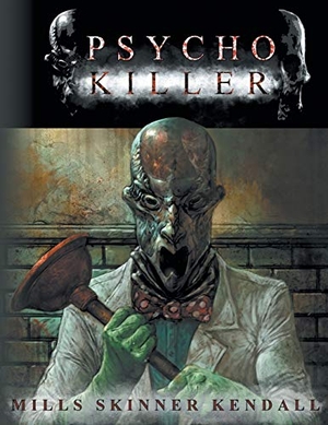 Mills, Pat / Tony Skinner. PsychoKiller. Millsverse Books, 2017.