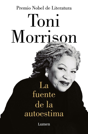 Morrison, Toni. La Fuente de la Autoestima / The Source of Self-Regard: Selected Essays, Speeches, and Meditations. Prh Grupo Editorial, 2020.