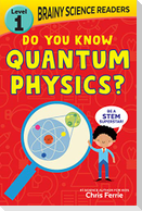 Brainy Science Readers: Do You Know Quantum Physics?