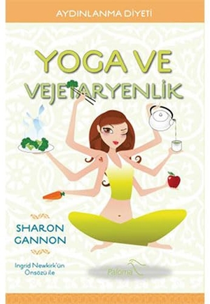 Gannon, Sharon. Yoga ve Vejetaryenlik. Paloma Yayinevi, 2016.