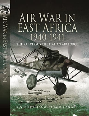 Canwell, Diane / Jon Sutherland. Air War in East Africa 1940-41 - The RAF Versus the Italian Air Force. Pen & Sword Books, 2009.