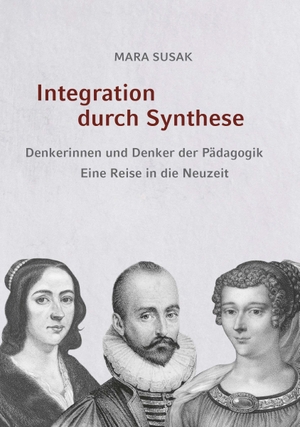 Susak, Mara. Integration durch Synthese - Denkerinnen und Denker der Pädagogik. Eine Reise in die Neuzeit. Buchschmiede, 2026.