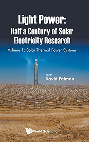 David Faiman (Hrsg.). Light Power - Half a Century of Solar Electricity Research: Volume 1: Solar Thermal Power Systems. WSPC (Europe), 2019.
