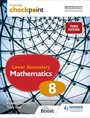 Pimentel, Frankie / Pimentel, Ric et al. Cambridge Checkpoint Lower Secondary Mathematics Student's Book 8 - Third Edition. Hachette Learning, 2021.