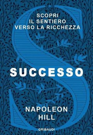 Hill, Napoleon. Successo. Scopri il sentiero verso la ricchezza. , 2021.