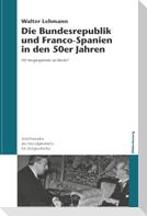 Die Bundesrepublik und Franco-Spanien in den 50er Jahren