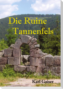 Die Ruine Tannenfels
