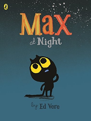 Vere, Ed. Max at Night. Penguin Random House Children's UK, 2015.