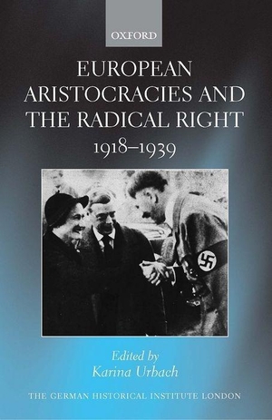Urbach, Karina (Hrsg.). European Aristocracies and the Radical Right, 1918-1939. Oxford University Press, USA, 2007.