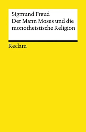 Freud, Sigmund. Der Mann Moses und die monotheistische Religion - Drei Abhandlungen. Reclam Philipp Jun., 2010.