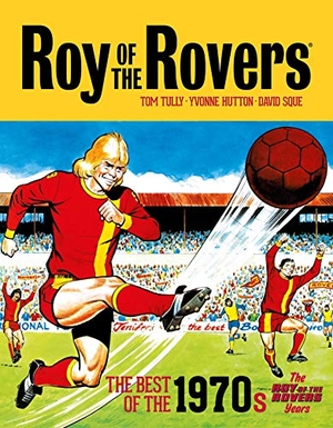 Tully, Tom. Roy of the Rovers: The Best of the 1970s - The Roy of the Rovers Years. Rebellion Publishing Ltd., 2021.