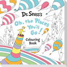 Oh, The Places You'll Go! Colouring Book