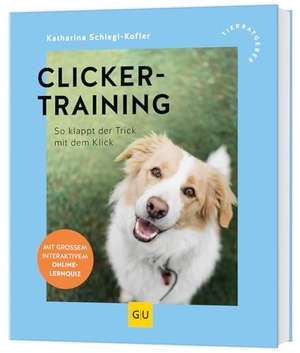 Schlegl-Kofler, Katharina. Clickertraining - Hundeerziehung mit Spaß - Clicker-Guide für Anfänger und Fortgeschrittene. Graefe und Unzer Verlag, 2026.