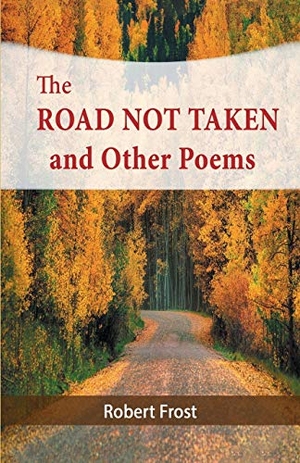 Frost, Robert. The Road Not Taken and Other Poems. Stanford Inversiones SpA, 2016.