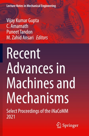 Gupta, Vijay Kumar / M. Zahid Ansari et al (Hrsg.). Recent Advances in Machines and Mechanisms - Select Proceedings of the iNaCoMM 2021. Springer Nature Singapore, 2023.