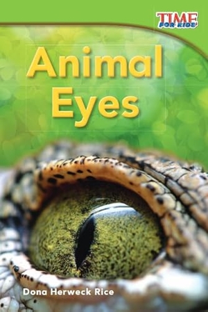 Rice, Dona Herweck. Animal Eyes. Teacher Created Materials, 2011.