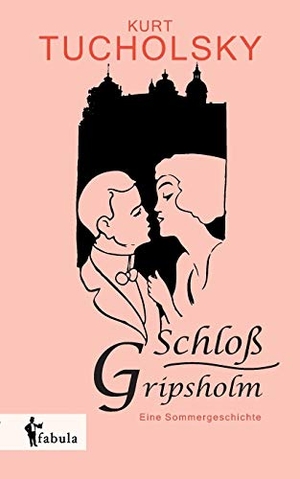 Tucholsky, Kurt. Schloß Gripsholm. Eine Sommergeschichte. fabula Verlag Hamburg, 2021.