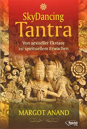 Anand, Margot. Skydancing Tantra - Von sexueller Ekstase zu spirituellem Erwachen. Reichel Verlag, 2020.