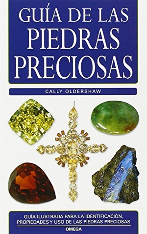 Oldershaw, Cally. Guía de las piedras preciosas. Ediciones Omega, S.A., 2007.