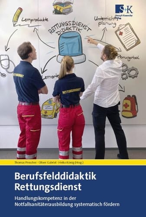 Prescher, Thomas / Oliver Gabriel et al (Hrsg.). Berufsfelddidaktik Rettungsdienst - Handlungskompetenz in der Notfallsanitäterausbildung systematisch fördern. Stumpf + Kossendey GmbH, 2023.