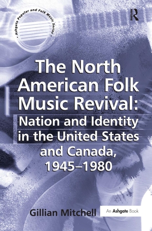 Mitchell, Gillian. The North American Folk Music Revival: Nation and Identity in the United States and Canada, 1945-1980. Taylor & Francis, 2007.