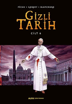 Pecau / Kordey et al. Gizli Tarih - Cilt 6 Ciltli. Alfa Basim Yayim Dagitim, 2017.