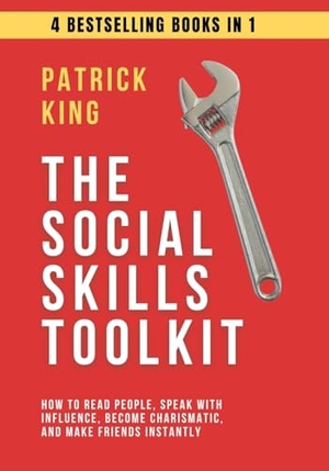 King, Patrick. The Social Skills Toolkit (4 books in 1) - How to Read People, Speak with Influence, Become Charismatic, and Make Friends Instantly. PKCS Media, Inc., 2024.