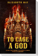To Cage a God