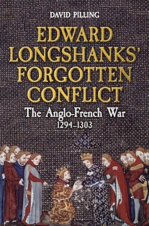 Pilling, David. Edward Longshanks' Forgotten Conflict - The Anglo-French War 1294-1303. Amberley Publishing, 2024.