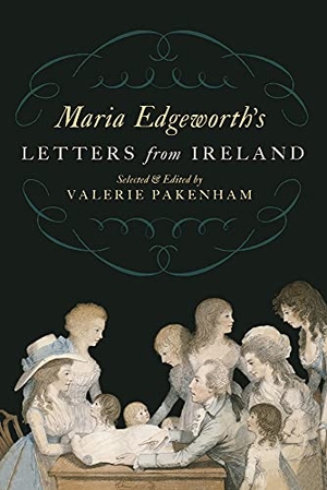 Edgeworth, Maria. Maria Edgeworth's Letters from Ireland. Lilliput Press, 2017.