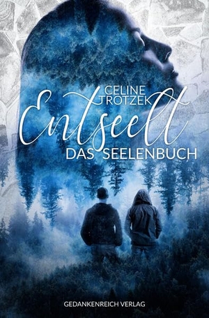 Trotzek, Celine. Entseelt 2 - Das Seelenbuch. GedankenReich Verlag, 2023.