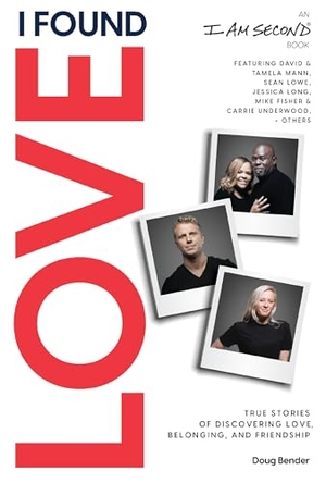 Bender, Doug. I Found Love - True Stories of Discovering Love, Belonging, and Friendship (an I Am Second Book). Thomas Nelson, 2021.