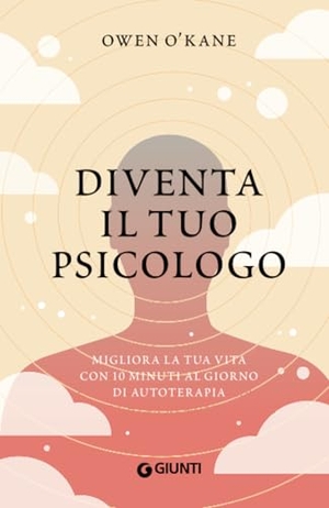 O'Kane, Owen. Diventa il tuo psicologo. Migliora la tua vita con 10 minuti al giorno di autoterapia. Giunti Editore, 2023.