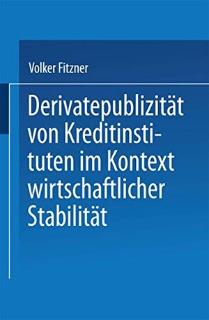 Derivatepublizität von Kreditinstituten im Kontext wirtschaftlicher Stabilität. Deutscher Universitätsverlag, 1997.