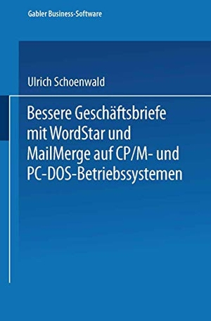 Schoenwald, Ulrich. Bessere Geschäftsbriefe mit WordStar und MailMerge - auf CP/M- und PC-DOS-Betriebssystemen. Gabler Verlag, 1986.