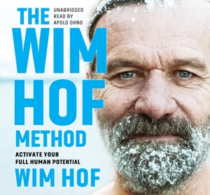 Hof, Wim. The Wim Hof Method - Activate Your Full Human Potential. St. Martin's Publishing Group, 2020.