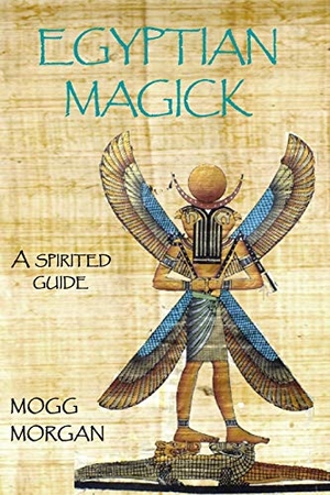 Morgan, Mogg. Egyptian Magick - a spirited guide. Mandrake, 2020.