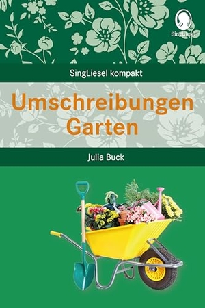 Buck, Julia. Umschreibungen Garten - Beschäftigung und Gedächtnistraining für Senioren mit Demenz. Beliebt und bewährt bei Senioren. Singliesel GmbH, 2024.