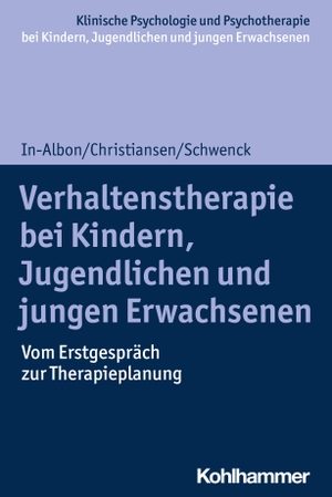 In-Albon, Tina / Christiansen, Hanna et al. Verhaltenstherapie bei Kindern, Jugendlichen und jungen Erwachsenen - Vom Erstgespräch zur Therapieplanung. Kohlhammer W., 2020.