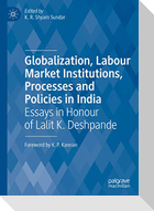 Globalization, Labour Market Institutions, Processes and Policies in India