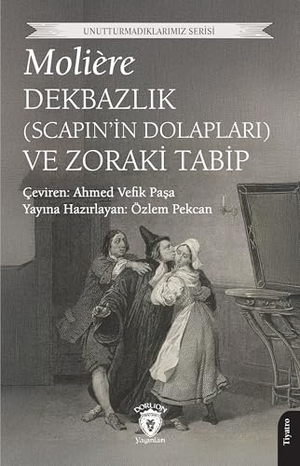 Moliere. Dekbazlik Scapinin Dolaplari ve Zoraki Tabip. Dorlion Yayinevi, 2025.