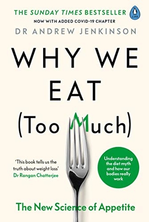 Jenkinson, Andrew. Why We Eat (Too Much) - The New Science of Appetite. Penguin Books Ltd (UK), 2021.