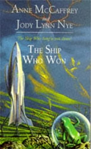 Mccaffrey, Anne / Jody Lynn Nye. The Ship Who Won. Little Brown Book Group, 1995.