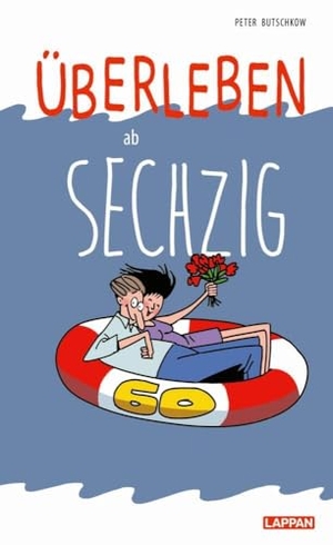 Butschkow, Peter. Überleben ab 60. Lappan Verlag, 2018.