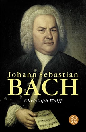 Wolff, Christoph. Johann Sebastian Bach. FISCHER Taschenbuch, 2005.